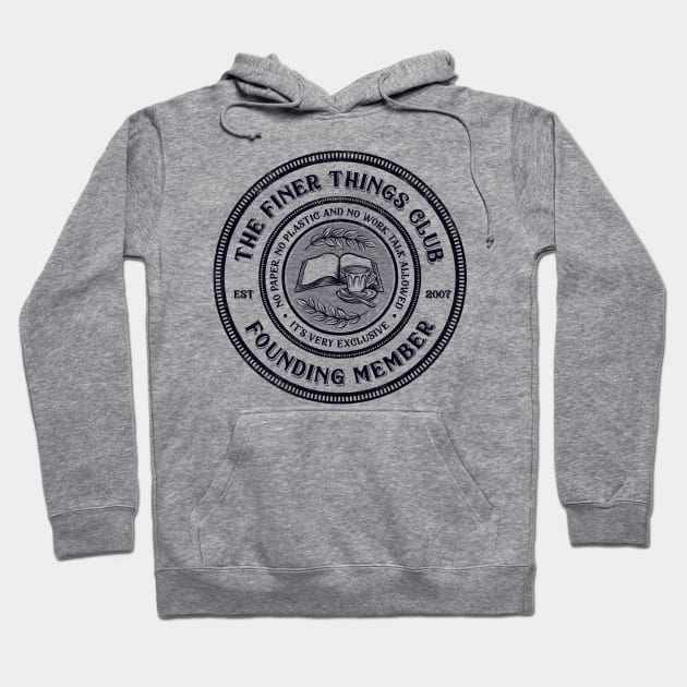 The Finer Things Club Hoodie by kg07_shirts